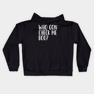 Who Gon' Check Me Boo? Kids Hoodie